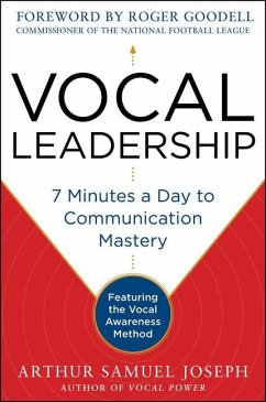 Vocal Leadership: 7 Minutes a Day to Communication Mastery, with a Foreword by Roger Goodell - Joseph, Arthur Samuel