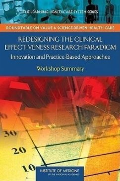 Redesigning the Clinical Effectiveness Research Paradigm - Institute Of Medicine; Roundtable on Value and Science-Driven Health Care