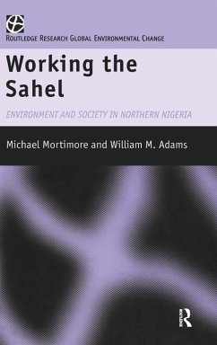 Working the Sahel - Adams, W M; Mortimore, M J