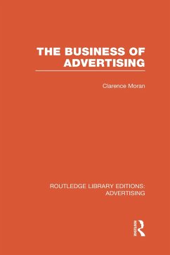 The Business of Advertising (Rle Advertising) - Moran, Clarence