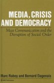 Media, Crisis and Democracy: Mass Communication and the Disruption of Social Order