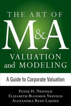 Art of M&A Valuation and Modeling: A Guide to Corporate Valuation - Nesvold, H. Peter;Bloomer Nesvold, Elizabeth;Lajoux, Alexandra Reed