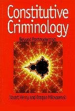 Constitutive Criminology: Beyond Postmodernism - Henry, Stuart Milovanovic, Dragan