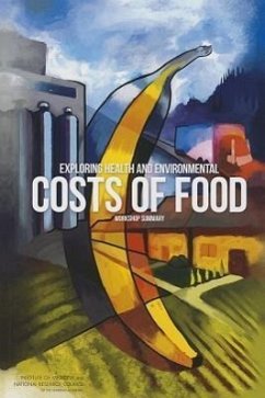 Exploring Health and Environmental Costs of Food - National Research Council; Division On Earth And Life Studies; Institute Of Medicine; Board on Agriculture and Natural Resources; Food And Nutrition Board