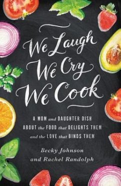 We Laugh, We Cry, We Cook - Johnson, Becky; Randolph, Rachel