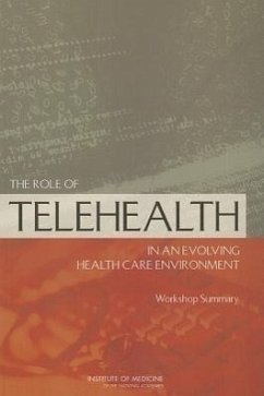 The Role of Telehealth in an Evolving Health Care Environment - Institute Of Medicine; Board On Health Care Services