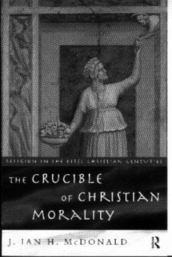 The Crucible of Christian Morality - McDonald, J Ian H