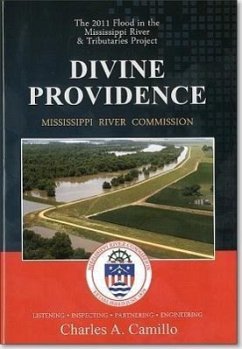 Divine Providence: The 2011 Flood in the Mississippi River and Tributaries 2011 Flood History - Camillo, Charles A