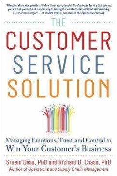 The Customer Service Solution: Managing Emotions, Trust, and Control to Win Your Customer's Business - Dasu, Sriram; Chase, Richard