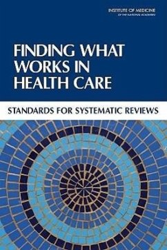 Finding What Works in Health Care - Institute Of Medicine; Board On Health Care Services; Committee on Standards for Systematic Reviews of Comparative Effectiveness Research
