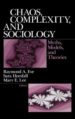 Chaos, Complexity, and Sociology - Eve, Raymond A.; Horsfall, Sara; Lee, Mary E.