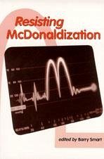 Resisting McDonaldization - Smart, Barry (ed.)