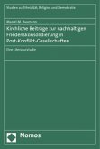 Kirchliche Beiträge zur nachhaltigen Friedenskonsolidierung in Post-Konflikt-Gesellschaften