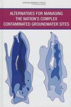 Alternatives for Managing the Nation's Complex Contaminated Groundwater Sites - National Research Council; Division On Earth And Life Studies; Water Science And Technology Board; Committee on Future Options for Management in the Nation's Subsurface Remediation Effort
