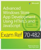 Exam Ref 70-482: Advanced Windows Store App Development using HTML5 and JavaScript Exam Ref 70-482: Advanced Windows Store App Development using HTML5 and JavaScript