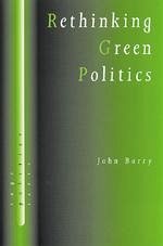 Rethinking Green Politics - Barry, John