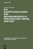 Die Kampfhandlungen der Brandenburgisch-Preussischen Armee, 1626-1807