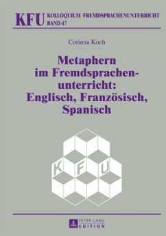 Metaphern im Fremdsprachenunterricht: Englisch, Französisch, Spanisch - Koch, Corinna