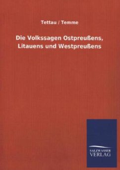 Die Volkssagen Ostpreußens, Litauens und Westpreußens - Tettau, Wilhelm von;Temme, Jodocus D. H.
