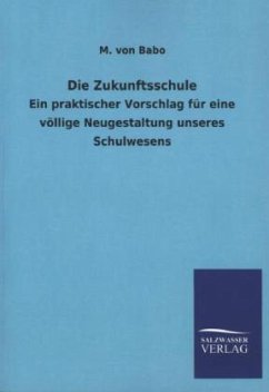 Die Zukunftsschule - Babo, M. von