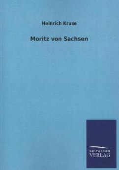 Moritz von Sachsen - Kruse, Heinrich