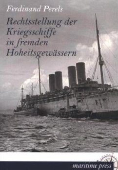 Rechtsstellung der Kriegsschiffe in fremden Hoheitsgewässern - Perels, Ferdinand