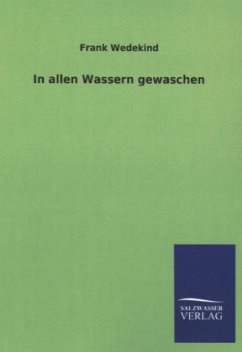 In allen Wassern gewaschen - Wedekind, Frank