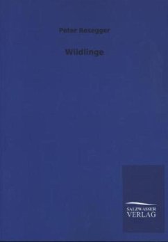 Wildlinge - Rosegger, Peter