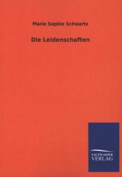 Die Leidenschaften - Schwartz, Marie S.