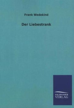 Der Liebestrank - Wedekind, Frank