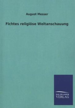 Fichtes religiöse Weltanschauung - Messer, August