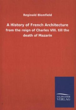 A History of French Architecture - Blomfield, Reginald