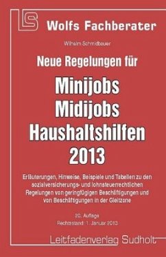 Neue Regelungen für Minijobs, Midijobs, Haushaltshilfen 2013 - Schmidbauer, Wilhelm