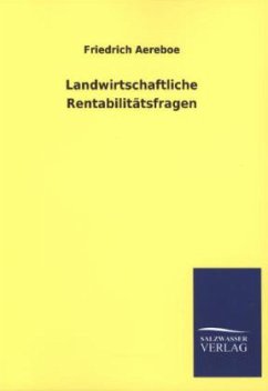 Landwirtschaftliche Rentabilitätsfragen - Aereboe, Friedrich