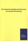 Die deutsche Arbeiterversicherung als soziale Einrichtung