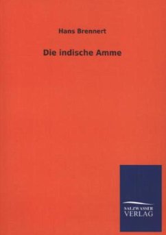 Die indische Amme - Brennert, Hans