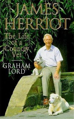 James Herriot: The Life of a Country Vet; . James Herriot: The Life of a Country Vet; .
