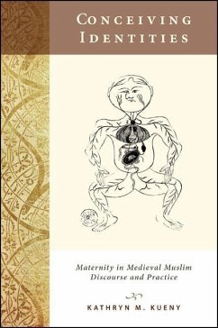 Conceiving Identities: Maternity in Medieval Muslim Discourse and Practice - Kueny, Kathryn M.