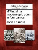 M'Fingal: A Modern Epic Poem, in Four Cantos.