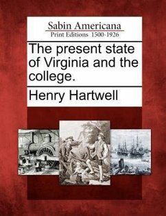 The Present State of Virginia and the College. - Hartwell, Henry