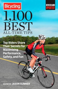 Bicycling 1,100 Best All-Time Tips: Top Riders Share Their Secrets for Maximizing Performance, Safety, and Fun - Sumner, Jason; Editors of Bicycling Magazine