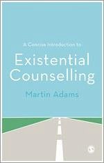 A Concise Introduction to Existential Counselling - Adams, Martin