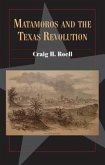 Matamoros and the Texas Revolution: Volume 23
