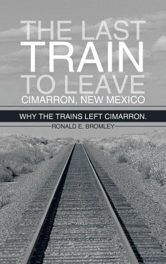The Last Train to Leave Cimarron, New Mexico - Bromley, Ronald E.