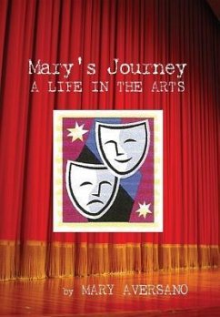 Mary's Journey a Life in the Arts - Aversano, Mary