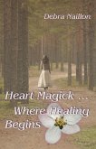 Heart Magick ... Where Healing Begins