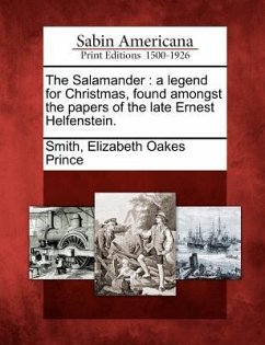 Cover The Salamander: A Legend for Christmas, Found Amongst the Papers of the Late Ernest Helfenstein.