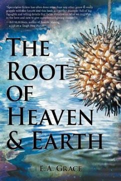 The Root of Heaven and Earth - Grace, E. A.