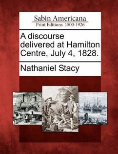 A Discourse Delivered at Hamilton Centre, July 4, 1828. - Stacy, Nathaniel