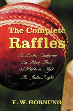 The Complete Raffles (Complete and Unabridged) Includes - Hornung, E. W.